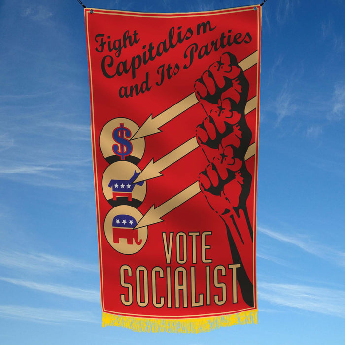 Fight Capitalism And Its Parties - Vote Socialist Flag Banner